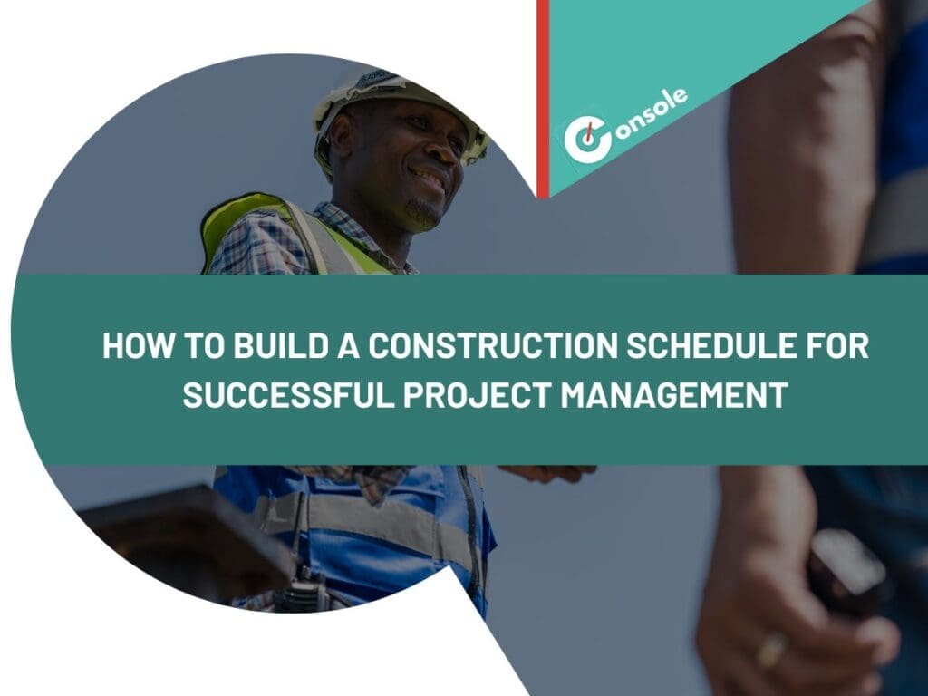 How to Build a Construction Schedule for Successful Project Management