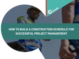 How to Build a Construction Schedule for Successful Project Management