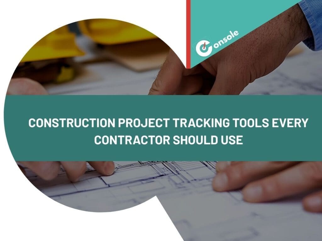 Construction Project Tracking Tools Every Contractor Should Use