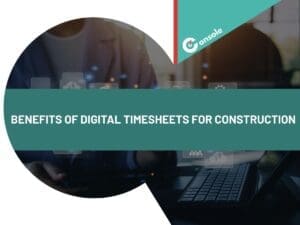 Benefits of Digital Timesheets for Construction