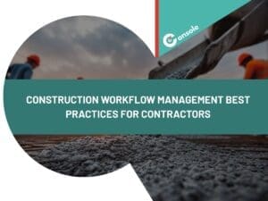 Construction Workflow Management Best Practices for Contractors