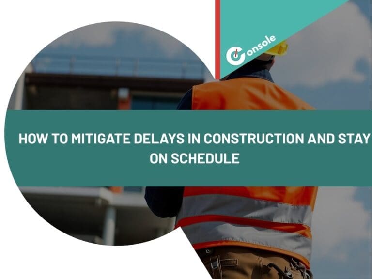 How to Mitigate Delays in Construction and Stay on Schedule