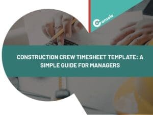 Construction Crew Timesheet Template: A Simple Guide for Managers