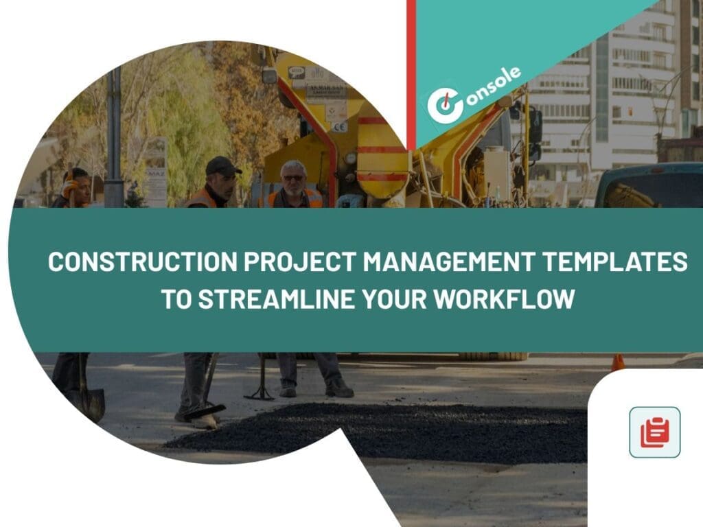 Construction Project Management Templates to Streamline Your Workflow