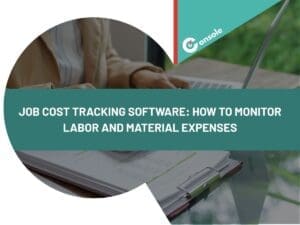 Job Cost Tracking Software: How to Monitor Labor and Material Expenses