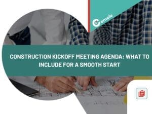 Construction Kickoff Meeting Agenda: What to Include for a Smooth Start
