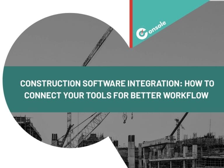 Construction Software Integration: How to Connect Your Tools for Better Workflow 