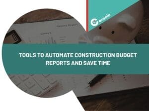 Tools to Automate Construction Budget Reports and Save Time