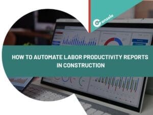 How to Automate Labor Productivity Reports in Construction